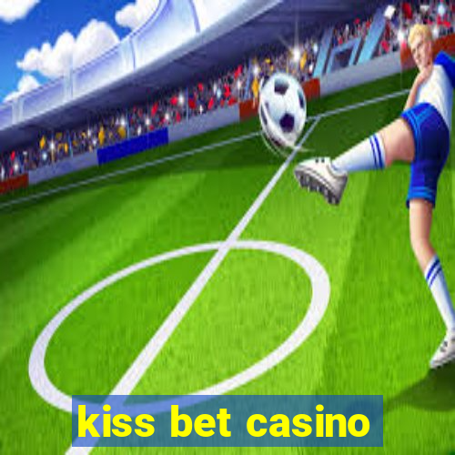 kiss bet casino